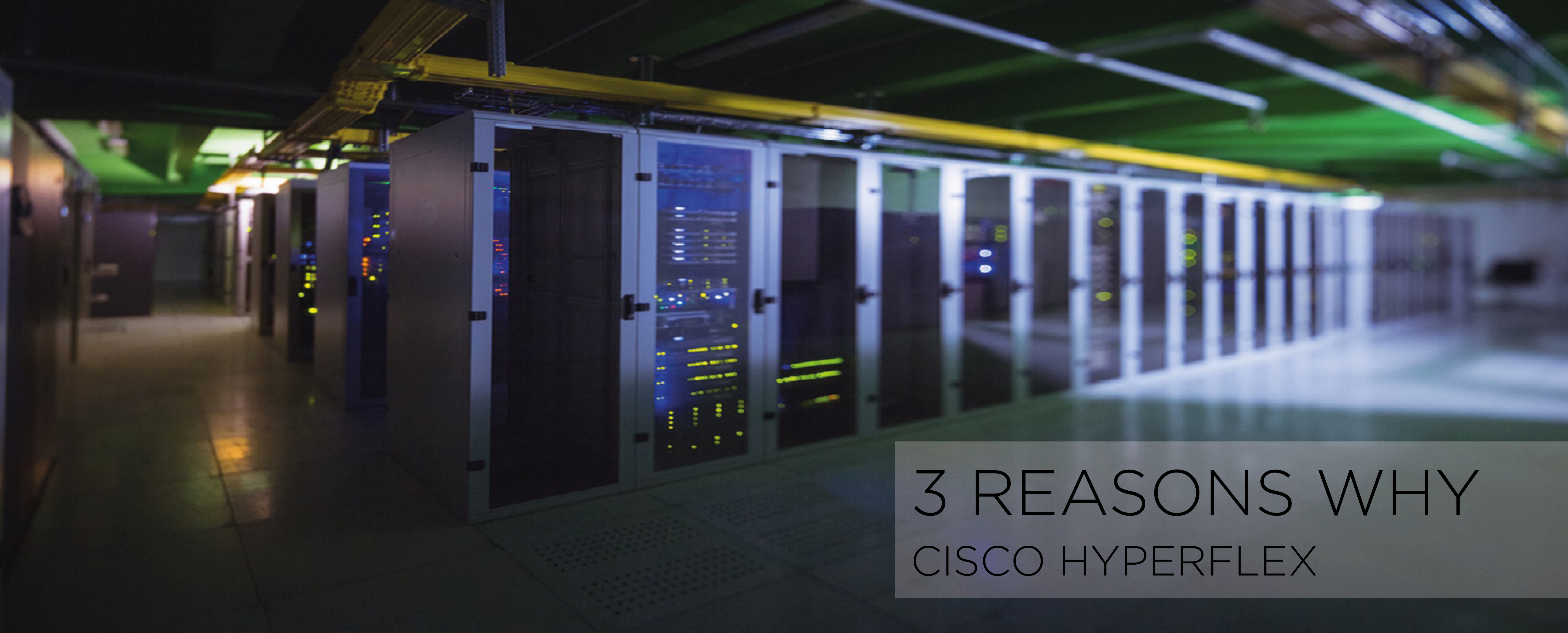 3 Reasons Why Cisco Hyperflex Is Revolutionising Dc